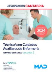 Técnico/a en Cuidados Auxiliares de Enfermería. Temario específico volumen 2. Instituciones Sanitarias de la Comunidad Autónoma de Cantabria de Ed. MAD