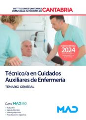 Técnico/a en Cuidados Auxiliares de Enfermería. Temario general. Instituciones Sanitarias de la Comunidad Autónoma de Cantabria de Ed. MAD