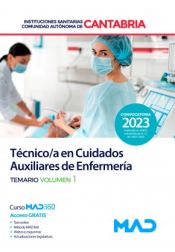 Técnico/a en Cuidados Auxiliares de Enfermería. Temario volumen 1. Instituciones Sanitarias de la Comunidad Autónoma de Cantabria de Ed. MAD