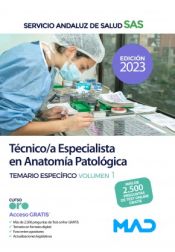 Técnico/a Especialista en Anatomía Patológica. Temario específico volumen 1. Servicio Andaluz de Salud (SAS) de Ed. MAD