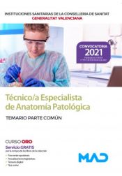 Técnico/a Especialista en Anatomía Patológica. Temario parte común. Conselleria de Sanitat Generalitat Valenciana de Ed. MAD