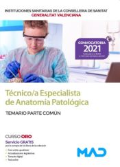 Técnico/a Especialista en Anatomía Patológica. Temario parte común. Conselleria de Sanitat Generalitat Valenciana de Ed. MAD