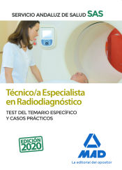 Técnico/a Especialista en Radiodiagnóstico del Servicio Andaluz de Salud. Test del temario específico y Casos Prácticos de Ed. MAD