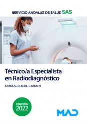 Técnico/a Especialista en Radiodiagnóstico. Simulacros de examen. Servicio Andaluz de Salud (SAS) de Ed. MAD