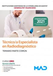Técnico/a Especialista en Radiodiagnóstico. Temario parte común. Conselleria de Sanitat Generalitat Valenciana de Ed. MAD