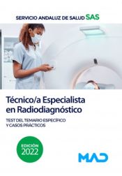 Técnico/a Especialista en Radiodiagnóstico. Test del temario específico y Casos prácticos. Servicio Andaluz de Salud (SAS) de Ed. MAD