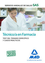 Técnico en Farmacia del Servicio Andaluz de Salud. Test del temario específico y casos prácticos de Ed. MAD