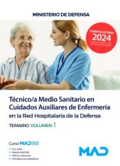 Técnico/a Medio Sanitario en Cuidados Auxiliares de Enfermería en la Red Hospitalaria. Temario volumen 1. Ministerio de Defensa de Ed. MAD