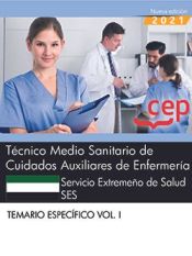 Técnico Medio Sanitario de Cuidados Auxiliares de Enfermería. Servicio Extremeño de Salud (SES). Temario específico. Vol. I de EDITORIAL CEP