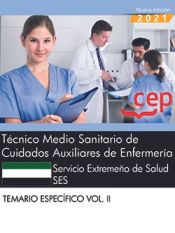 Técnico Medio Sanitario de Cuidados Auxiliares de Enfermería. Servicio Extremeño de Salud (SES). Temario específico. Vol. II de EDITORIAL CEP