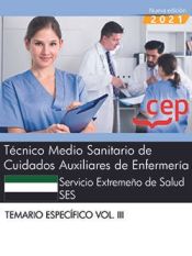 Técnico Medio Sanitario de Cuidados Auxiliares de Enfermería. Servicio Extremeño de Salud (SES). Temario específico. Vol. III de EDITORIAL CEP