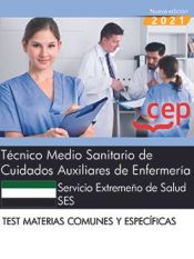 Técnico Medio Sanitario de Cuidados Auxiliares de Enfermería. Servicio Extremeño de Salud (SES). Test materias comunes y específicas de EDITORIAL CEP