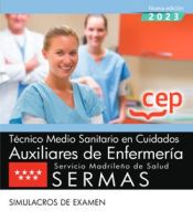Técnico Medio Sanitario en Cuidados Auxiliares de Enfermería. Servicio Madrileño de Salud (SERMAS). Simulacros de examen de Editorial CEP