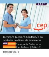 Técnico/a Medio/a Sanitario/a en cuidados auxiliares de enfermería. Servicio de Salud de las Illes Balears (IB-SALUT). Temario Vol. III de EDITORIAL CEP