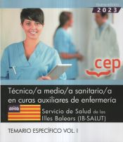 Técnico/a medio/a sanitario/a en curas auxiliares de enfermería. Servicio de Salud de las Illes Balears (IB-SALUT). Temario específico Vol. I. Oposiciones de Editorial CEP