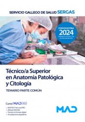 Técnico/a Superior en Anatomía Patológica y Citología. Temario parte común. Servicio Gallego de Salud (SERGAS) de Ed. MAD