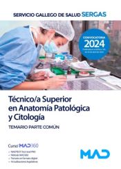 Técnico/a Superior en Anatomía Patológica y Citología. Temario parte común. Servicio Gallego de Salud (SERGAS) de Ed. MAD