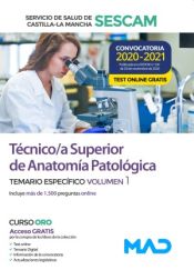 Técnico Superior de Anatomía Patológica. Temario específico volumen 1. Servicio de Salud de Castilla-La Mancha (SESCAM) de Ed. MAD