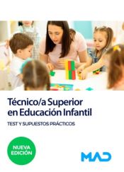 Técnico/a Superior en Educación Infantil. Test y supuestos prácticos de Ed. MAD