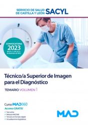 Técnico/a Superior en Imagen para el Diagnóstico. Temario volumen 1. Servicio de Salud de Castilla y León (SACYL) de Ed. MAD