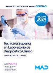 Técnico/a Superior en Laboratorio de Diagnóstico Clínico. Temario parte común. Servicio Gallego de Salud (SERGAS) de Ed. MAD