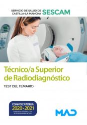 Técnico/a Superior de Radiodiagnóstico. Test del temario. Servicio de Salud de Castilla-La Mancha (SESCAM) de Ed. MAD