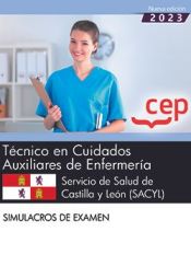 Técnicos en Cuidados Auxiliares de Enfermería. Servicio de Salud de Castilla y León (SACYL). Simulacros de examen. Oposiciones de Editorial CEP