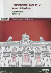 Cuerpo de Tramitación Procesal y Administrativa de la Administración de Justicia. Turno libre - Ed. Adams