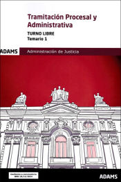 Cuerpo de Tramitación Procesal y Administrativa de la Administración de Justicia. Turno libre - Ed. Adams