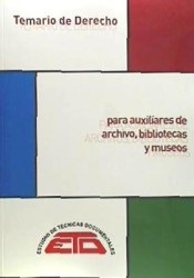 TEMARIO DE DERECHO PARA AUXILIARES DE ARCHIVOS, BIBLIOTECAS Y MUSEOS de Estudio de Técnicas Documentales