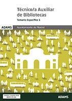 Temario Específico 1 Técnico-a Auxiliar Bibliotecas Ayuntamiento de Madrid (Grupo II) de Ed. Adams