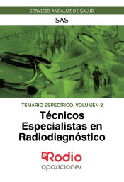 Temario específico Volumen 2. Técnicos Especialistas en Radiodiagnóstico del SAS. de Ediciones Rodio
