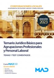 Temario Jurídico Básico para Agrupaciones Profesionales y Personal Laboral de Corporaciones Locales. Temas y Test Comentados de Ed. MAD