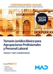 Temario Jurídico Básico Agrupaciones Profesionales y Personal Laboral de Corporaciones Locales. Temas y test comentados de Ed. MAD