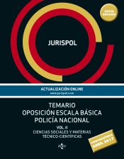 Temario oposición Escala Básica Policía Nacional. Vol. II: Ciencias Sociales y Materias Técnico-Ciéntificas de Tecnos