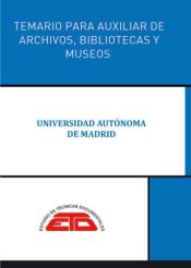 TEMARIO PARA AUXILIAR DE ARCHIVOS, BIBLIOTECAS Y MUSEOS DE LA UNIVERSIDAD AUTÓNOMA DE MADRID de Estudios de Técnicas Documentales. ETD