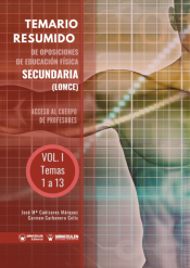 Temario resumido de Oposiciones de Educación Física Secundaria (LOMCE). Acceso al cuerpo de profesores de Enseñanza Secundaria. Vol. I: Temas 1 a 13 de Wanceulen Editorial