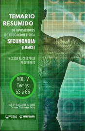 Temario resumido de Oposiciones de Educación Física Secundaria (LOMCE). Acceso al cuerpo de profesores de Enseñanza Secundaria. Vol. v: Temas 53 a 65 de Wanceulen Editorial S.L. 