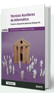 Temario y Supuestos prácticos (Bloque IV) Técnicos Auxiliares de Informática de la Administración General del Estado de ADAMS