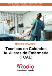 Temario. Volumen 1. Técnicos en Cuidados Auxiliares de Enfermería de la Conselleria de Sanitat Universal i Salut Pública de la Generalitat Valenciana de Ediciones Rodio