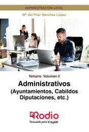 Temario Volumen 2. Administrativos (Ayuntamientos, Cabildos, Diputaciones, etc.) de Ediciones Rodio