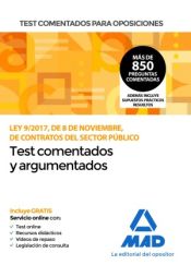 Test comentados para oposiciones de la Ley 9/2017, de 8 de noviembre, de Contratos del Sector Público de Ed. MAD