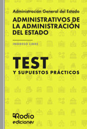 Test y Supuestos prácticos. Cuerpo General Administrativo. Administración del Estado. Ingreso Libre de Ediciones Rodio