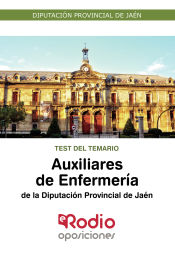Test del Temario. Auxiliares de Enfermería de la Diputación Provincial de Jaén. de Ediciones Rodio