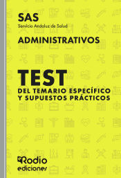 Test del temario específico y Supuestos prácticos. Administrativos del SAS. de Ediciones Rodio