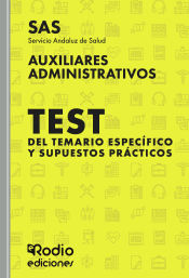 Test del temario específico y Supuestos Prácticos. Auxiliares Administrativos del SAS. de Ediciones Rodio
