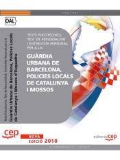 Tests Psicotècnics, Test de Personalitat i Entrevista Personal per a la Guàrdia Urbana de Barcelona, Policies Locals de Catalunya i Mossos d'Esquadra de EDITORIAL CEP, S.L.