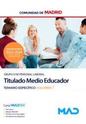Titulado Medio Educador (Grupo II). Temario específico volumen 1. Comunidad Autónoma de Madrid de Ed. MAD