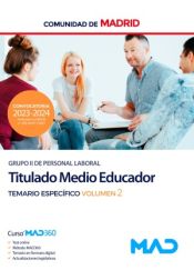 Titulado Medio Educador (Grupo II). Temario específico volumen 2. Comunidad Autónoma de Madrid de Ed. MAD