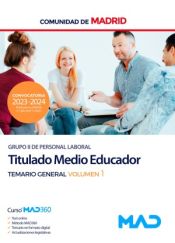 Titulado Medio Educador (Grupo II). Temario general volumen 1. Comunidad Autónoma de Madrid de Ed. MAD